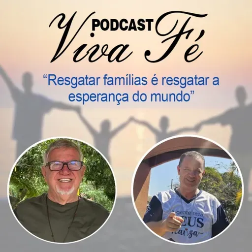 Resgatar famílias é resgatar a esperança do mundo #247