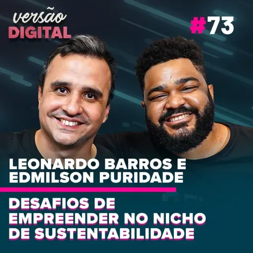 Versão Digital #73 - Os desafios de empreender no nicho de sustentabilidade - Leonardo e Edmilson (Ekoa Educação)