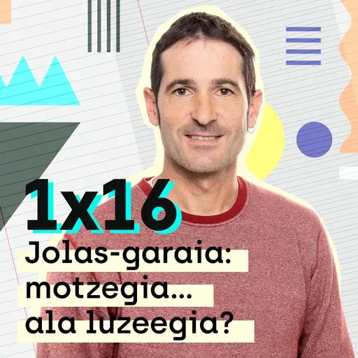 Etxerako Lanak 1x16: Jolas-garaia: motzegia… ala luzeegia?
