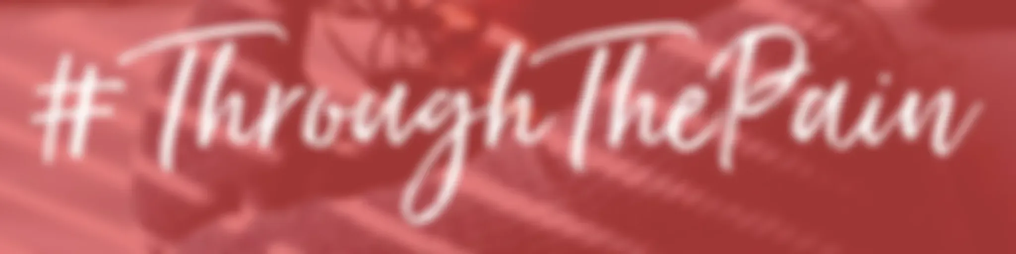 #ThroughtThePain