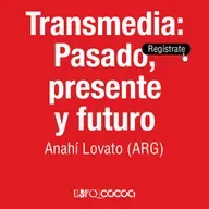 "Transmedia: Pasado, presente y futuro" con Anahí Lovato