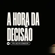 A Hora da Decisão | Pr. Acyr Junior