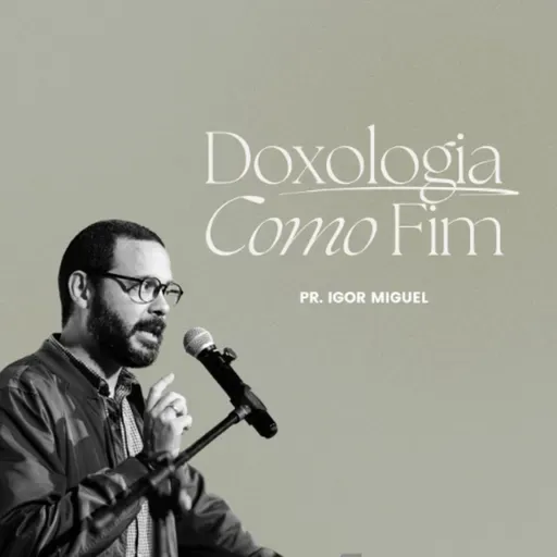 Doxologia como Fim - Igor Miguel
