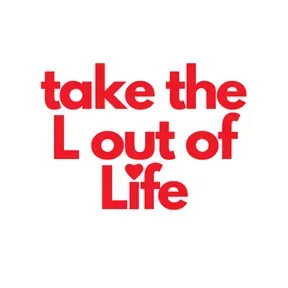 take the L out of Life