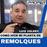 Como hice mi planta de Remolques, con Luis Valdez de PROPER