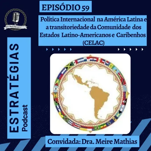 #59 - Política Internacional na América Latina e a transitoriedade da CELAC 