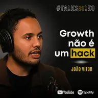 #202: JOÃO VITOR, CPTO e Head de AI do G4 Educação: Por Que Growth Falha na Maioria das Empresas?