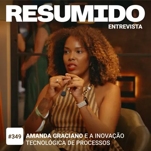 #349 — Amanda Graciano e a inovação tecnológica de processos