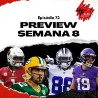 Ep. 72 - Preview Semana 8