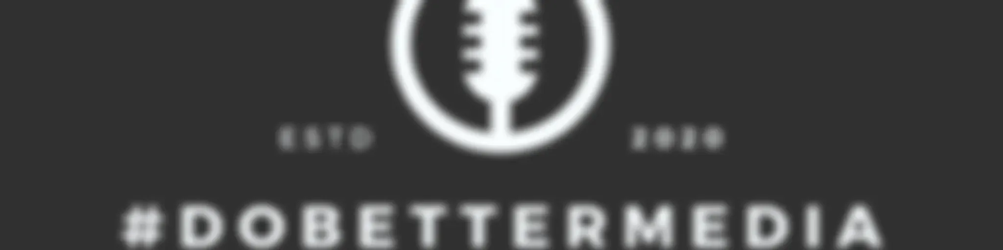 #dobettermedia