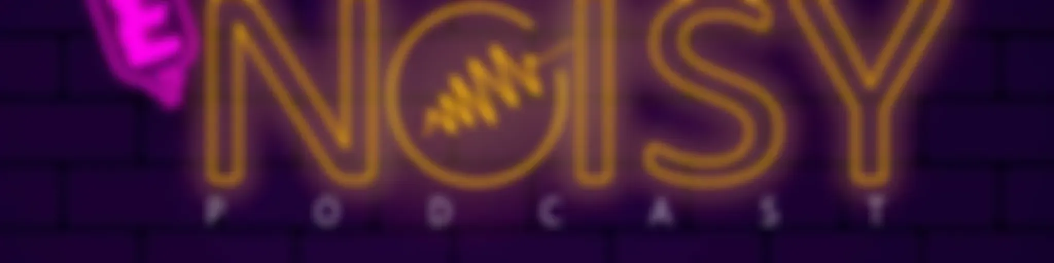 É Noisy Podcast