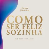 #5 Como ser feliz sozinha (6º Temporada)