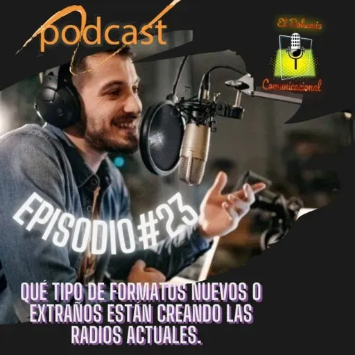 EPISODIO #23 QUÉ TIPO DE FORMATOS NUEVOS O EXTRAÑOS ESTÁN CREANDO LAS RADIOS ACTUALES.