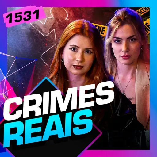 1531 - CRIMES REAIS: JU CASSINI E GIOVANNA ALBA - Inteligência Ltda.
