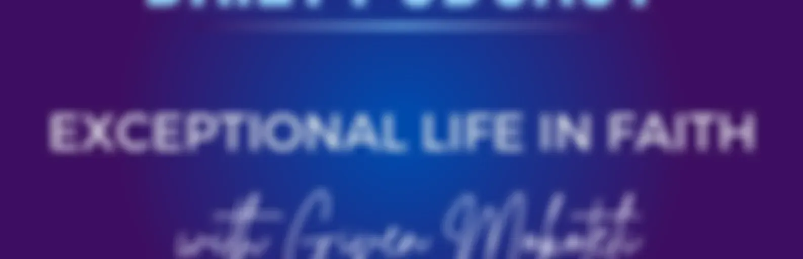 Exceptional life in Faith