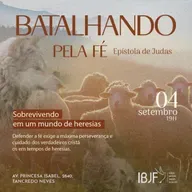 Série Batalhando pela Fé - Sobrevivendo em um mundo de heresias - Pr. Antônio Sidnei
