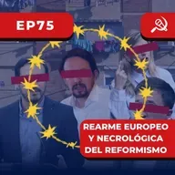 EP75 - Rearme europeo y necrológica del reformismo