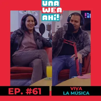 61: Una Wea Ahí! #61 Viva La Música | #UWA