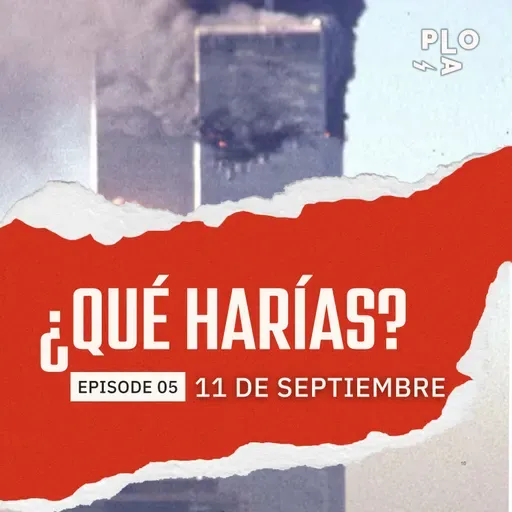 ¿Qué harías? - 11S