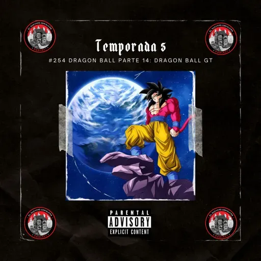 #254 Dragon ball parte 14: DRAGON BALL GT con LEA CABALLERO
