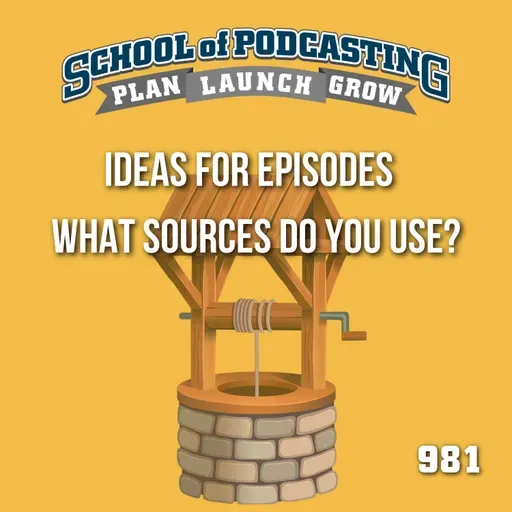 Podcast Episode Ideas - What Sources Do You Use?