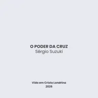 O poder da cruz - Sérgio Suzuki