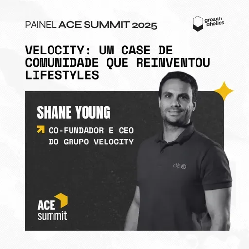 Velocity: um case de comunidade que reinventou lifestyles | Com Shane Young, Co-fundador e CEO do Grupo Velocity | Painel ACE Summit 2025