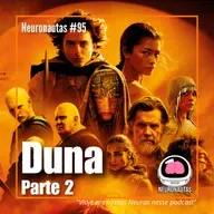Neuronautas #95 - Duna Parte 2