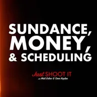Sundance, Securing Money, and Scheduling w/Matt & Oren - Just Shoot It 512
