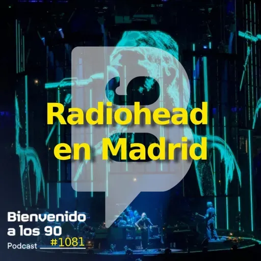 1081 - Radiohead se reinician en Madrid