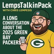 A Long Conversation About the 2025 Green Bay Packers | LempsTalkinPack #215