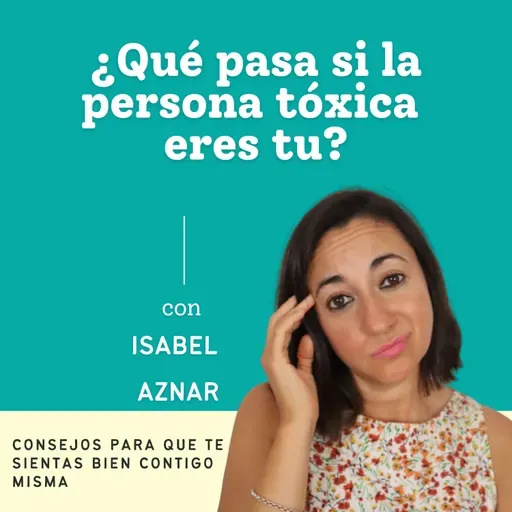 ¿Qué pasa si la persona tóxica eres tu?