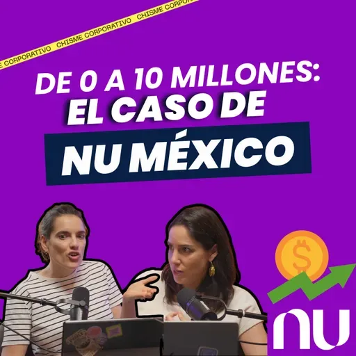 ¿Cómo NU logró 10 millones de clientes en México en solo 6 años?