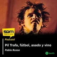 SDM T02 #35 - Pil Trafa, fútbol, asado y vino