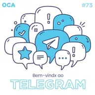 OCACAST 73 - Bem-vindx ao Telegram