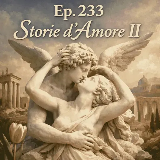Ep. 233 - Storie d'Amore nel Arte (2)  🇮🇹 Luisa's Podcast