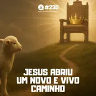 Jesus abriu um novo e vivo caminho #230 | Nova aliança em Cristo