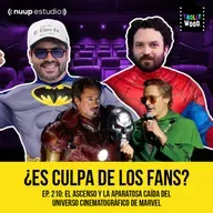 Ep. 210 - El ASCENSO y la APARATOSA CAÍDA del UNIVERSO CINEMATOGRÁFICO DE MARVE