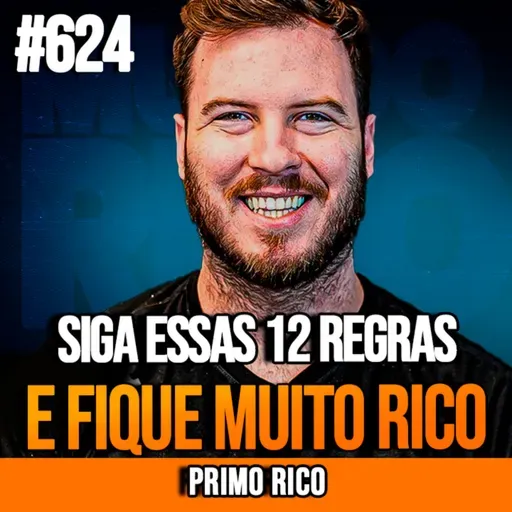 PRIMO RICO | AS 12 REGRAS DO DINHEIRO PARA CONSTRUIR RIQUEZA E LIBERDADE FINANCEIRA | INSIGHTCAST #624