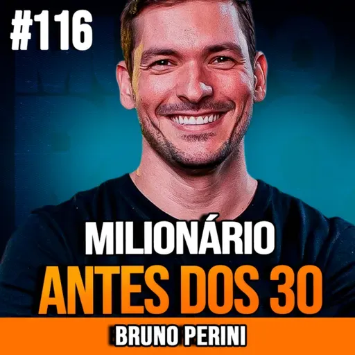 Bruno Perini | COMO FIQUEI MILIONÁRIO ANTES DOS 30