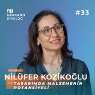 Nilüfer Kozikoğlu | Tasarımda Malzemenin Potansiyeli - Mercado Diyalog #33