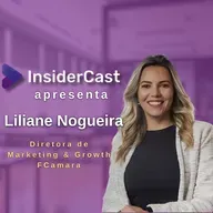 Insidercast EP.312 — Liderança Feminina na tecnologia com Liliane Nogueira (FCamara)