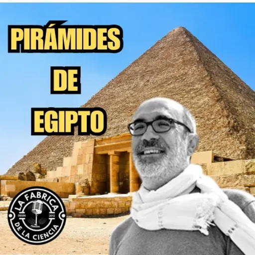 Pirámides de Egipto. Historia , mito y realidad. José Miguel Parra (fans). 650 LFDLC - Episodio exclusivo para mecenas