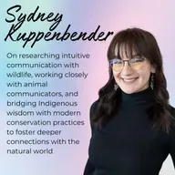Episode 35: Bridging Worlds: Intuitive interspecies communication and conservation, with Sydney Kuppenbender