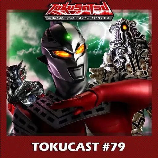 Tokucast #79 – Ultraseven X