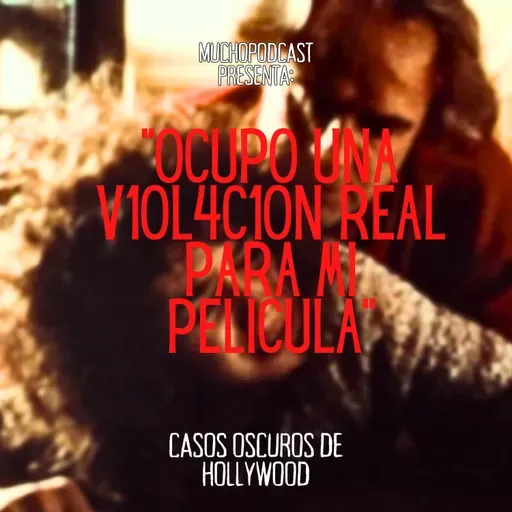 LOS 3 CASOS MÁS HORRIBLES DE HOLLYWOOD | #muchopodcast EP 184