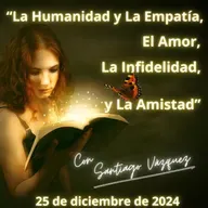 "La Humanidad y La Empatía, El Amor, La Infidelidad y La Amistad"- La Hora de Nuestr@s Fans - Programa nº79 -25/12/2024 - Episodio exclusivo para mecenas