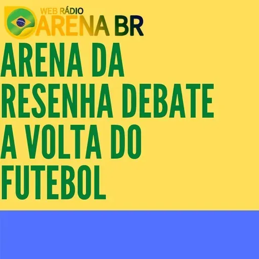 Arena da Resenha Debate #01: A volta do futebol no Brasil
