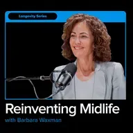 The Myth of The Midlife Crisis: Regaining Control of Middlescence with Barbara Waxman