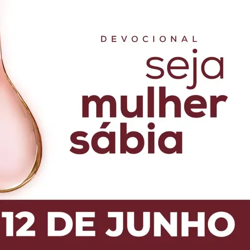 Seja Mulher Sábia - 12/Jun